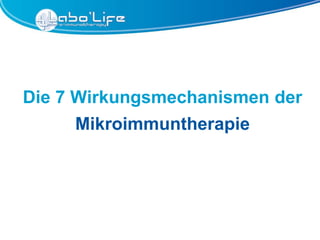 Die 7 Wirkungsmechanismen der
Mikroimmuntherapie

 