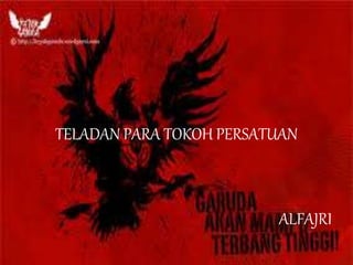 TELADAN PARA TOKOH PERSATUAN
ALFAJRI
 