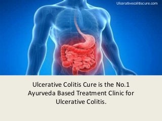 Ulcerative Colitis Cure is the No.1
Ayurveda Based Treatment Clinic for
Ulcerative Colitis.
Ulcerativecolitiscure.com
 
