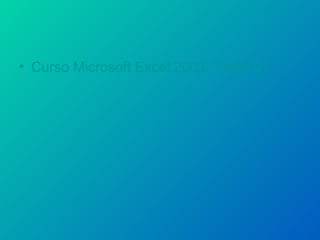 Curso Microsoft Excel 2003. Tema 01 