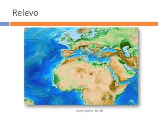 Relevo




         Nuno Correia - 09/10
 