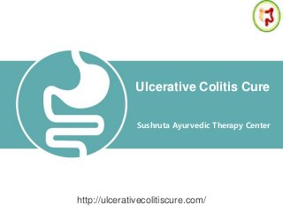 Sushruta Ayurvedic Therapy Center
Ulcerative Colitis Cure
http://ulcerativecolitiscure.com/
 