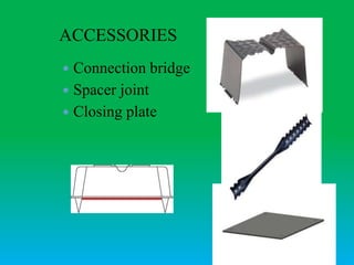 ACCESSORIES
 Connection bridge
 Spacer joint
 Closing plate
 