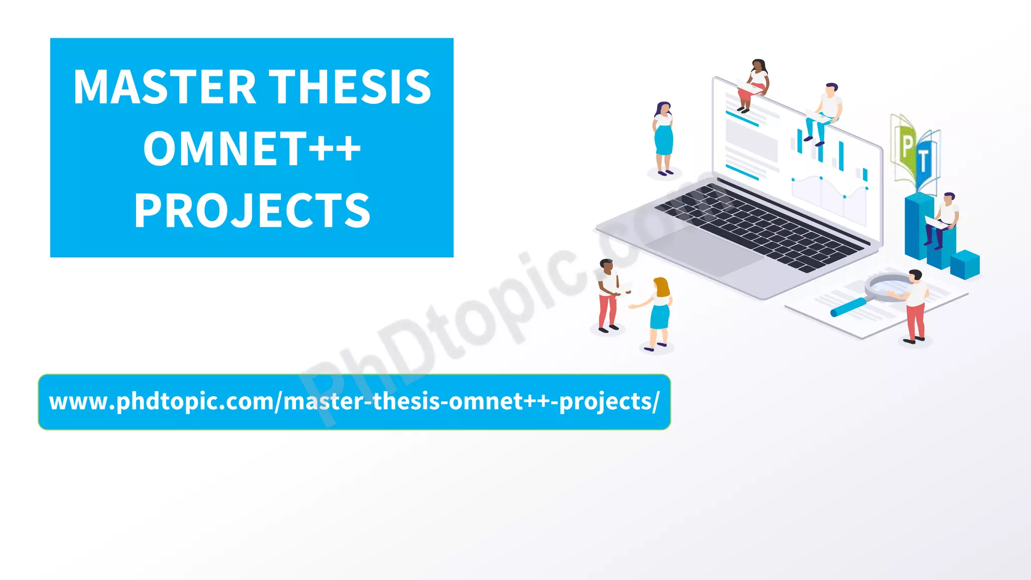 www.phdtopic.com/master-thesis-omnet++-projects/
MASTER THESIS
OMNET++
PROJECTS