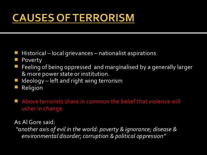 the history and causes of terrorism in the world What is terrorism terrorism: origin of • explain the history of terrorism and the different terrorism with new terrorism • discuss the fifteen causes. the history and causes of terrorism in the world What is terrorism terrorism: origin of • explain the history of terrorism and the different terrorism with new terrorism • discuss the fifteen causes.