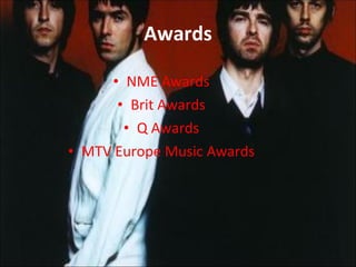 Awards NME Awards Brit Awards Q Awards MTV Europe Music Awards 