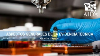 ASPECTOS GENERALES DE LA EVIDENCIATÉCNICA
ANDRÉS E. ÁNGELH.
ScienceinHD/Unsplash
 