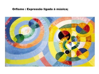 Orfismo : Expressão ligada à música;

 