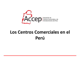 Los Centros Comerciales en el
Perú
 