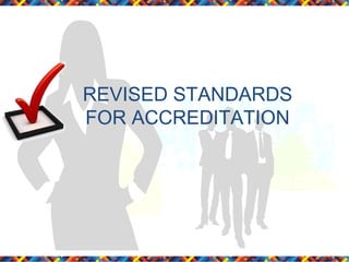 REVISED STANDARDS
FOR ACCREDITATION

 
