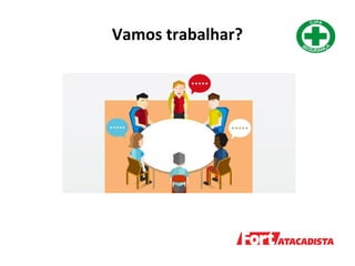 Vamos trabalhar?
 