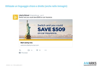 Utilizzate un linguaggio chiaro e diretto (anche nelle immagini)
COPYRIGHT © 2013 – WWW.A-MARKSFACTORY.IT
 