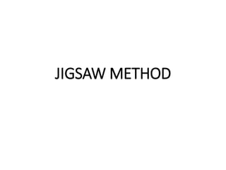 JIGSAW METHOD
 
