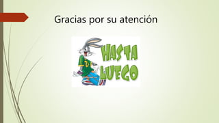 Gracias por su atención
 