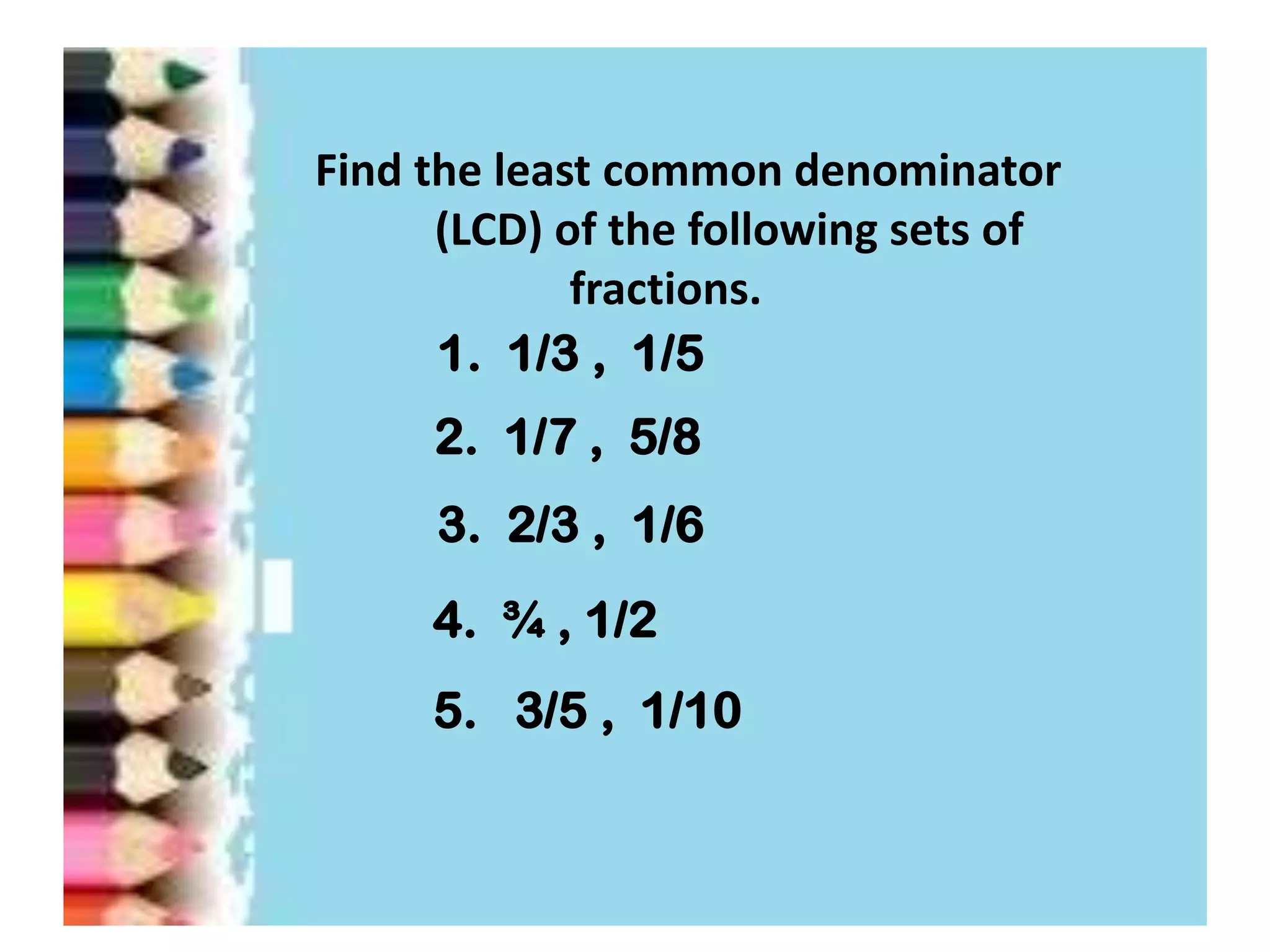 Ppt addition of dissimilar fractions (loids) | PPTX