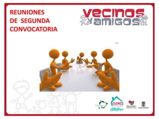 REUNIONES
DE SEGUNDA
CONVOCATORIA

 