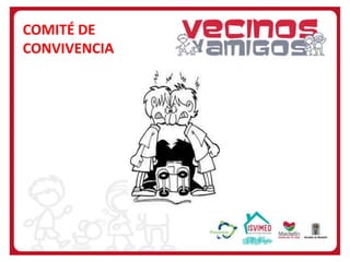 COMITÉ DE
CONVIVENCIA

 