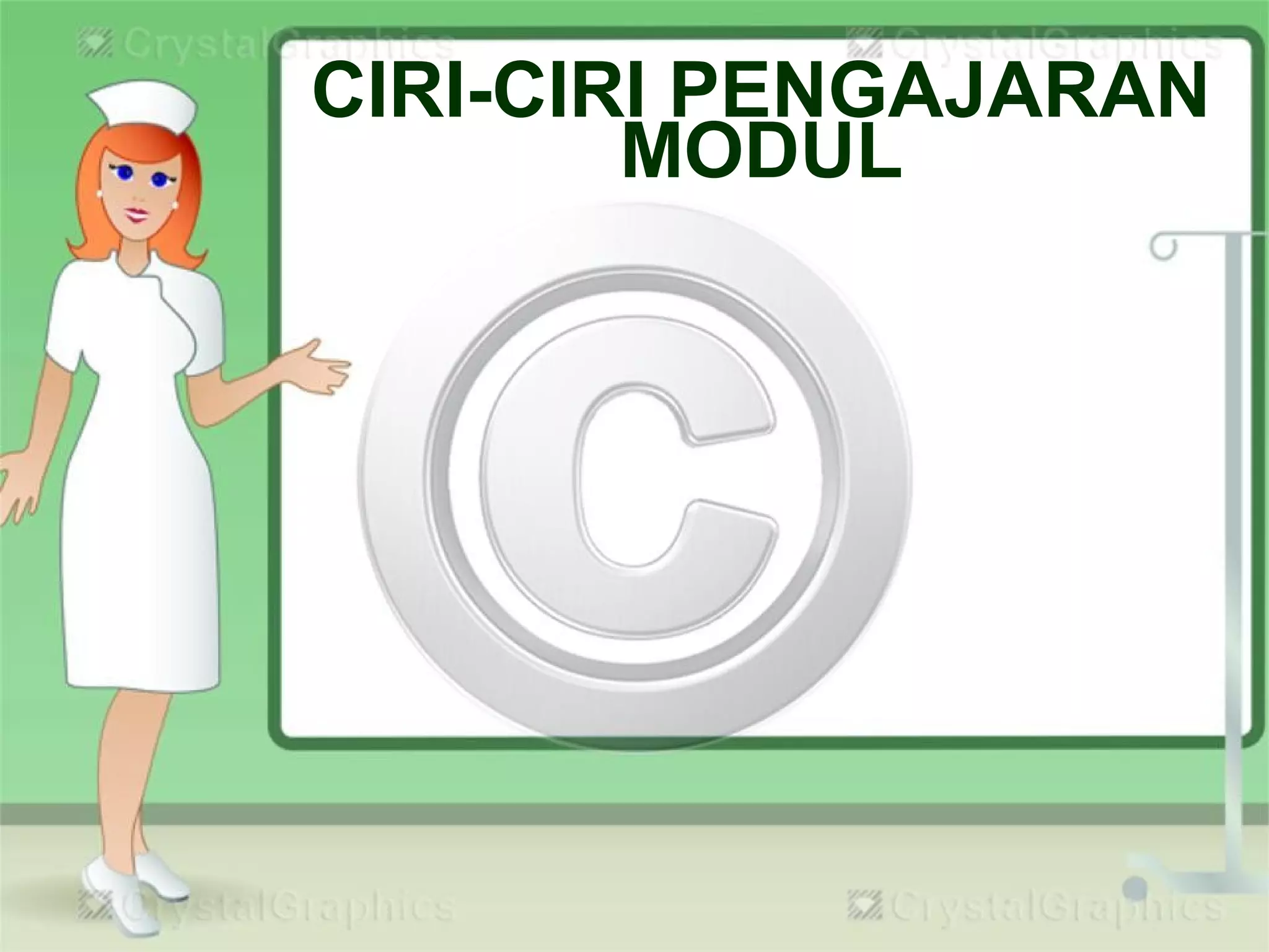 CIRI-CIRI PENGAJARAN
MODUL
 