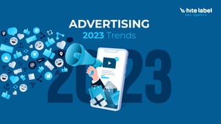 Advertising 2023 Trends