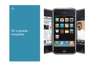 +

3G a grande
conquista.

 