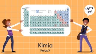 Kimia
Kelas X
 