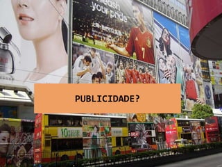 PUBLICIDADE?
 
