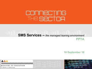 SMS Services –  the managed leaning environment PPTA 10 September 10 
