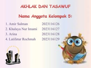 1. Amir Salman 2023116126
2. Khalaya Nur Imami 2023116127
3. Arina 2023116128
4. Latifatur Rochmah 2023116129
 