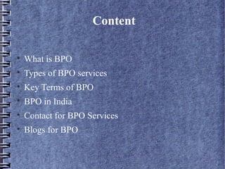 Content


    What is BPO

    Types of BPO services

    Key Terms of BPO

    BPO in India

    Contact for BPO Services

    Blogs for BPO
 