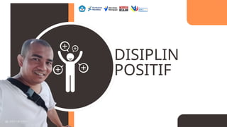 DISIPLIN
POSITIF
 