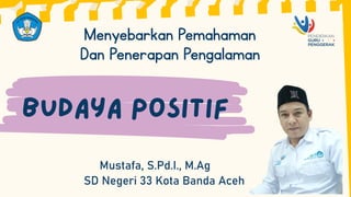 Menyebarkan Pemahaman
Dan Penerapan Pengalaman
Mustafa, S.Pd.I., M.Ag
SD Negeri 33 Kota Banda Aceh
 