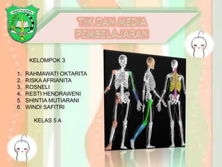 KELOMPOK 3
1. RAHMAWATI OKTARITA
2. RISKA AFRIANITA
3. ROSNELI
4. RESTI HENDRAWENI
5. SHINTIA MUTIARANI
6. WINDI SAFITRI
KELAS 5 A
 