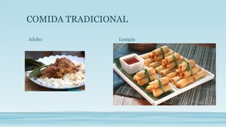 COMIDA TRADICIONAL
Adobo Lumpia
 