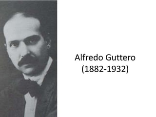 Alfredo Guttero
(1882-1932)
 