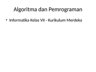 Pengantar Algoritma dan Pemrograman untuk Siswa Kelas VII Kurikulum ...