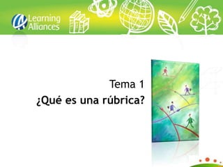 Tema 1
¿Qué es una rúbrica?
 