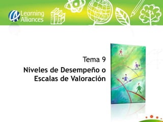 Tema 9
Niveles de Desempeño o
   Escalas de Valoración
 