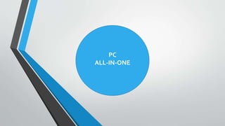 PC
ALL-IN-ONE
 