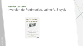 RESUMEN DEL LIBRO
1
PORTADA
Inversión de Patrimonios. Jaime A. Stuyck
 