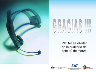 PD: No se olviden
de la auditoría de
este 19 de marzo.
 