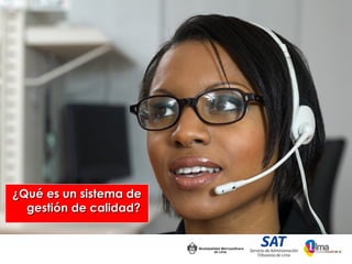 ¿Qué es un sistema de
  gestión de calidad?
 