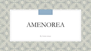 AMENOREA
By Armin wijaya
 