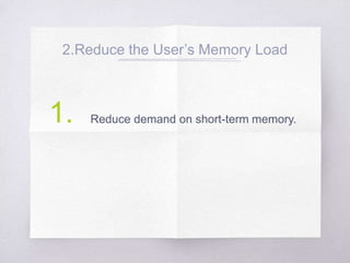 2.Reduce the User’s Memory Load
Reduce demand on short-term memory.1.
 