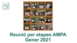 Reunió per etapes AMPA
Gener 2021
 