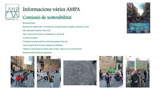 Comissió de sostenibilitat
Revolta Escolar:
Reducció de trànsit amb 1 sol carril de circulació (sense comptar carrils bus o bici)
Més espai pels vianants i més verd
Més control dels nivells de contaminació i del soroll
Carrils bici segurs
Ventilació mecànica dins les aules per garantir l'aire net.
Amb el suport de la Societat Catalana de Pediatria
Tallem el carrer Roger de Llúria cada 15 dies. Casp en acció (29 de gener)
Reunions amb l’escola de seguiment
Informacions vàries AMPA
 