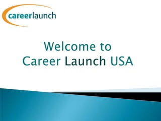 Welcome toCareer Launch USA 