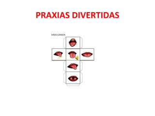 PRAXIAS DIVERTIDAS

 