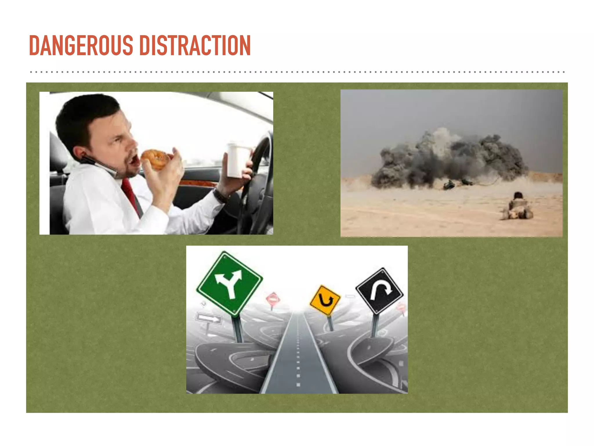 DANGEROUS DISTRACTION
 