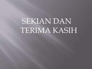 SEKIAN DAN
TERIMA KASIH
 