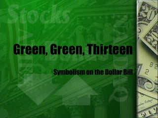 Green, Green, Thirteen Symbolism on the Dollar Bill 